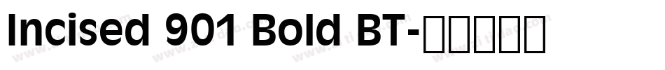 Incised 901 Bold BT字体转换
